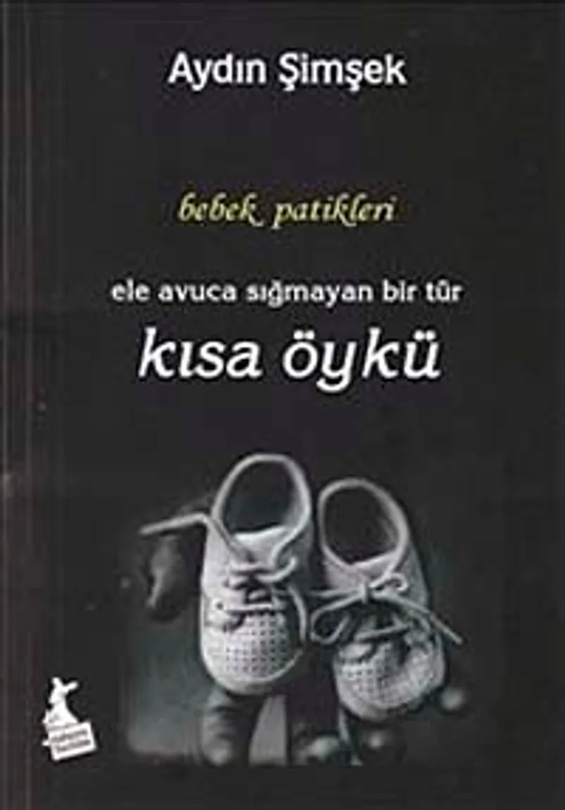 Bebek Patikleri Ele Avuca Sığmayan Bir Tür Kısa Öykü