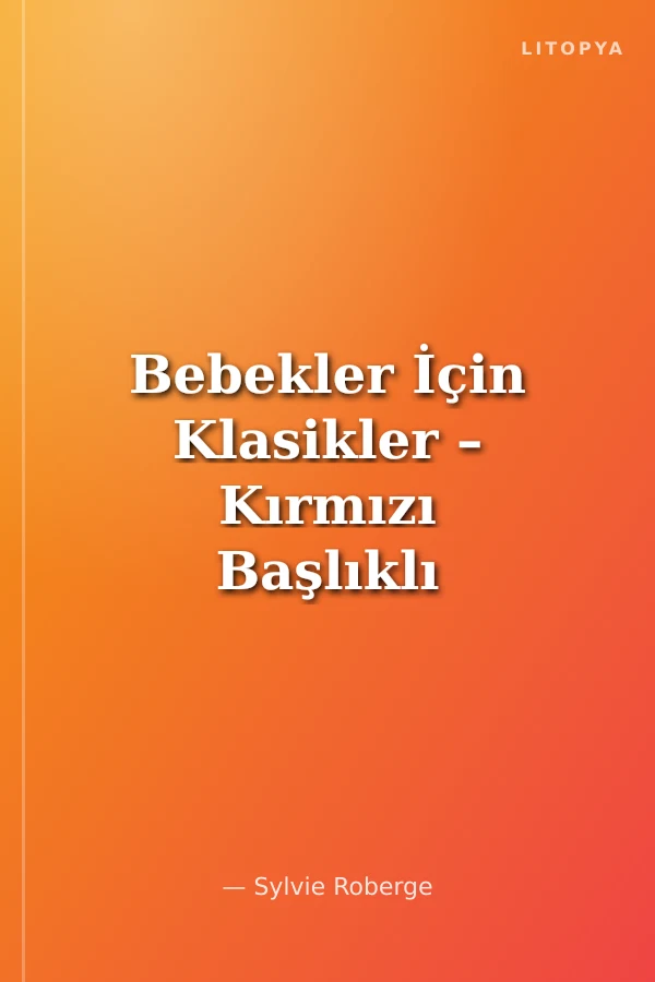 Bebekler İçin Klasikler – Kırmızı Başlıklı Kız