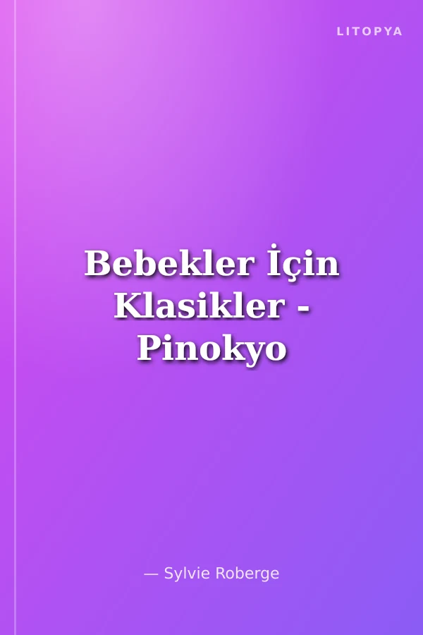 Bebekler İçin Klasikler - Pinokyo