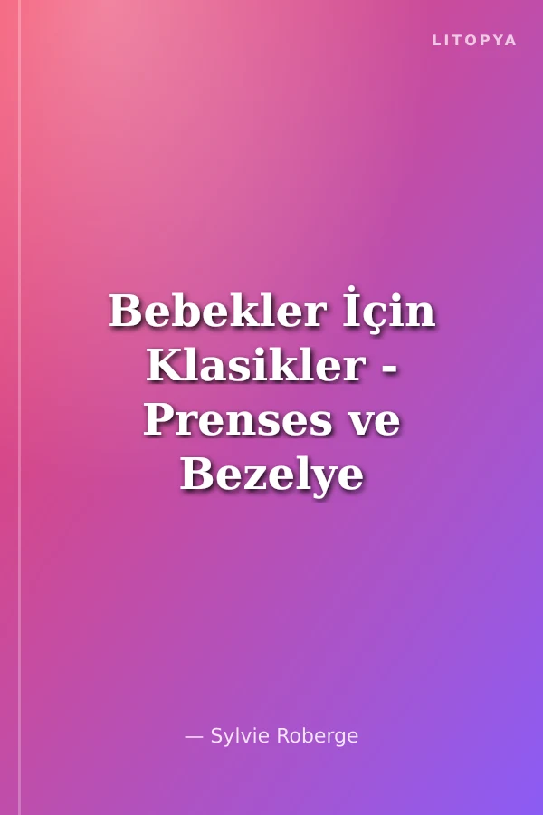 Bebekler İçin Klasikler - Prenses ve Bezelye Tanesi