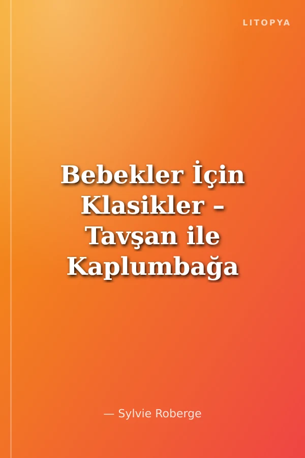 Bebekler İçin Klasikler – Tavşan ile Kaplumbağa