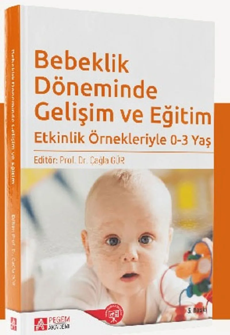 Bebeklik Döneminde Gelişim ve Eğitim Etkinlik Örnekleriyle 0-3 Yaş