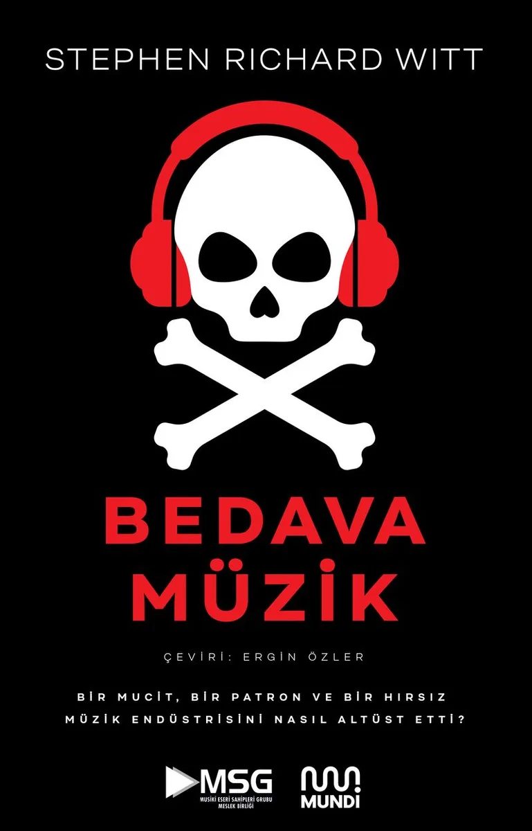 Bedava Müzik Bir Mucit, Bir Patron ve Bir Hırsız Müzik Endüstrisini Nasıl Altüst Etti?