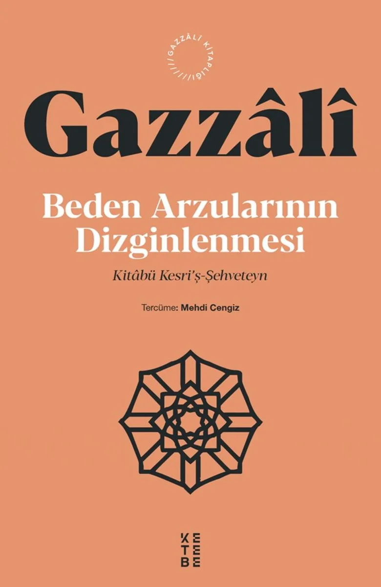 Beden Arzularının Dizginlenmesi Kitabü Kesri'ş-Şehveteyn