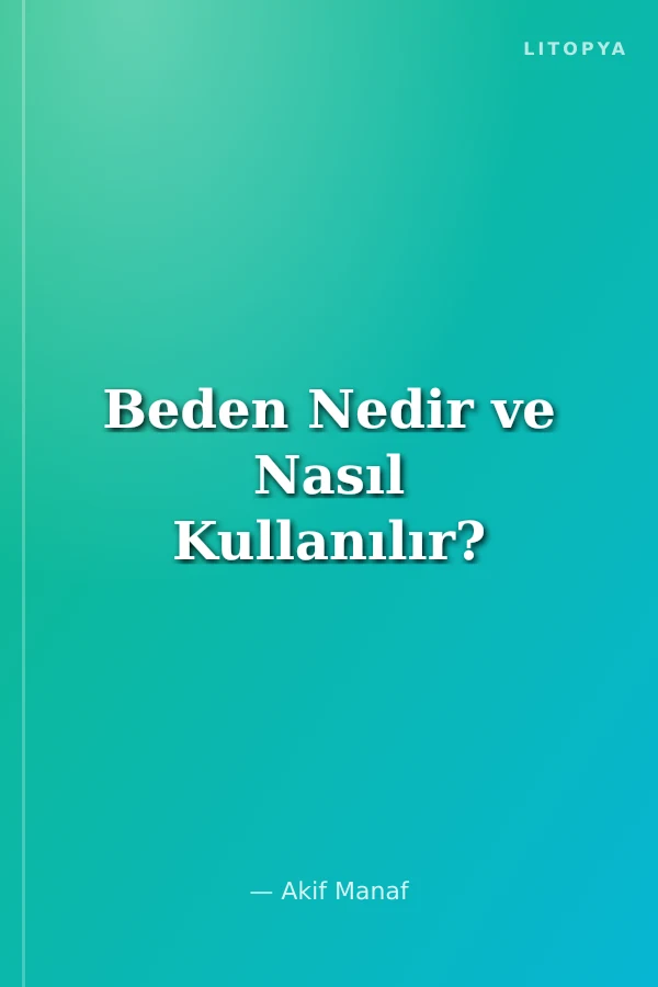 Beden Nedir ve Nasıl Kullanılır?