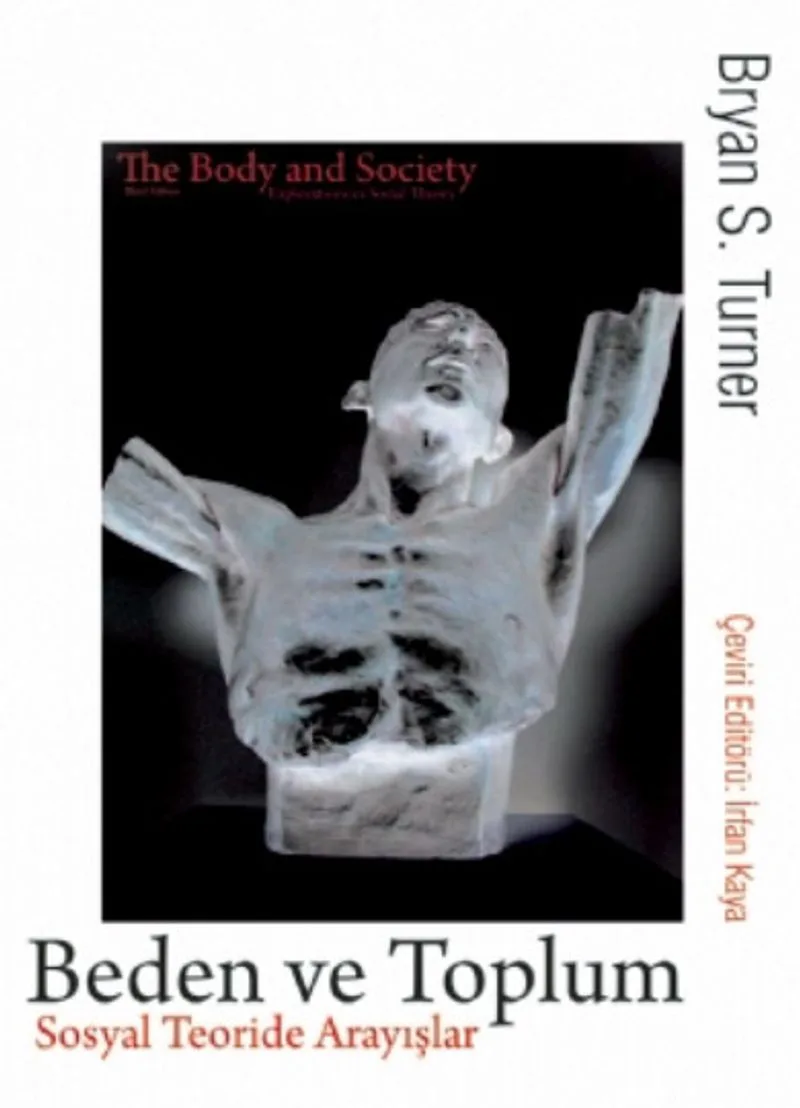 Beden ve Toplum - Sosyal Teoride Arayışlar / THE BODY SOCIETY - Explorations in Social Theory