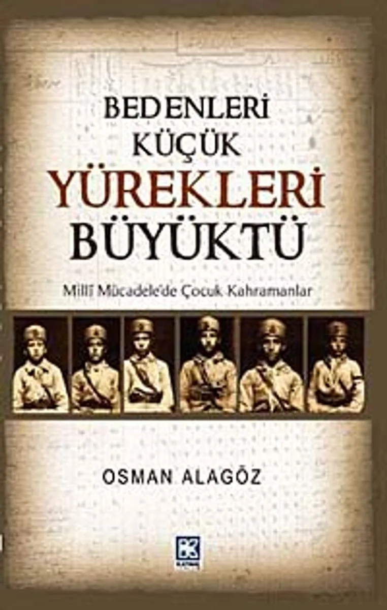 Bedenleri Küçük Yürekleri Büyüktü Milli Mücadele'de Çocuk Kahramanlar