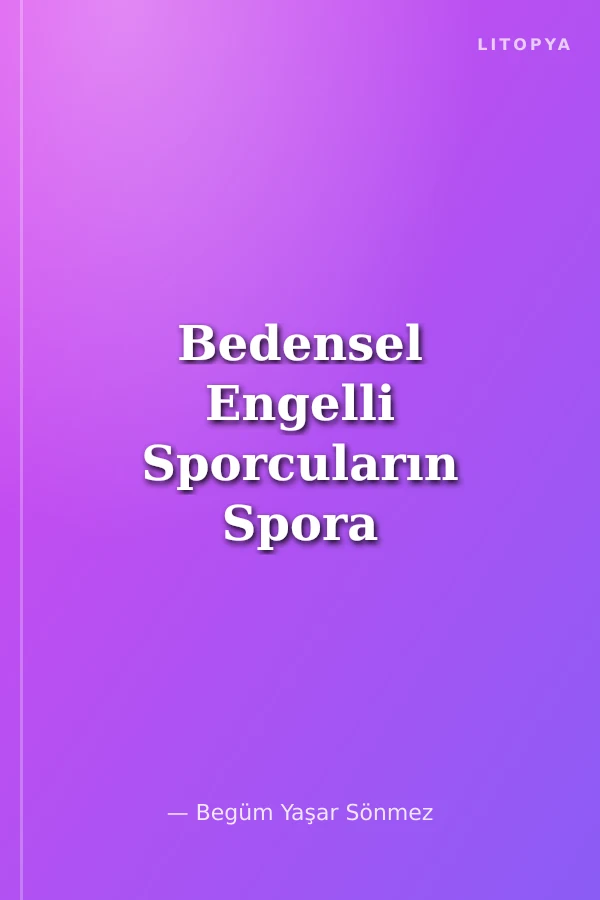 Bedensel Engelli Sporcuların Spora Özgü Başarı Motivasyonlarının Değerlendirilmesi
