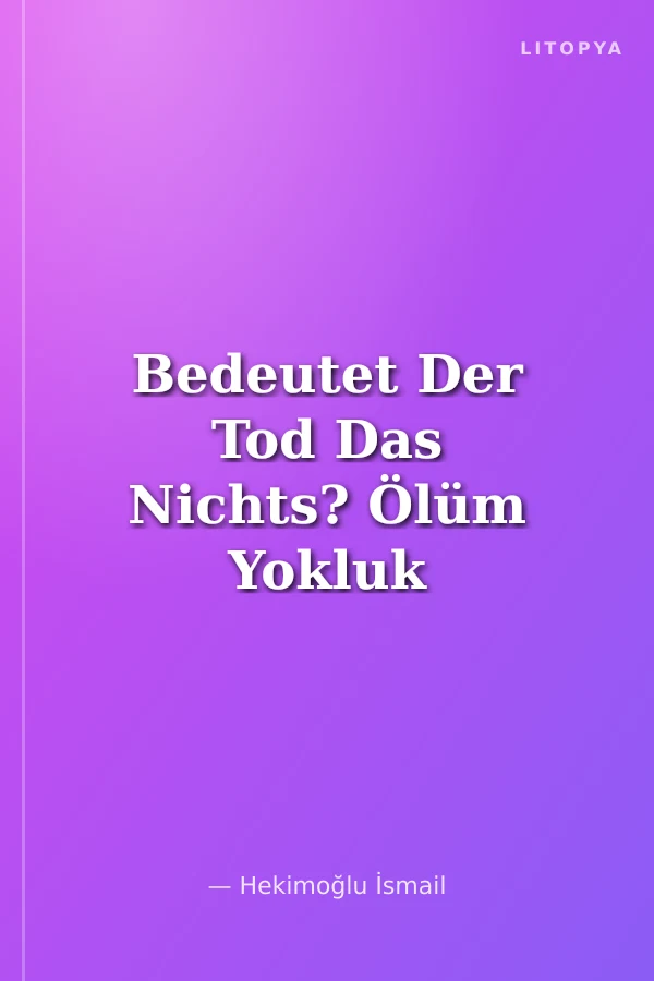 Bedeutet Der Tod Das Nichts? Ölüm Yokluk mudur?
