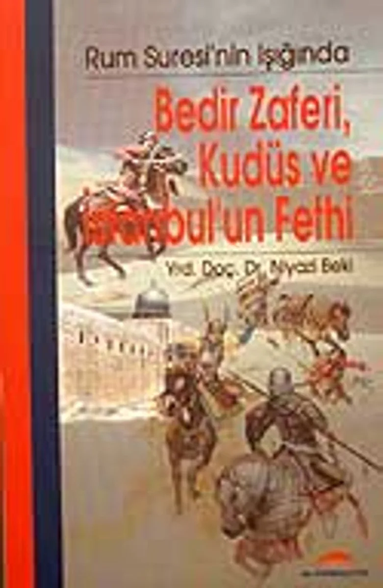 Bedir Zaferi, Kudüs ve İstanbul'un Fethi / Rum Suresi'nin Işığında