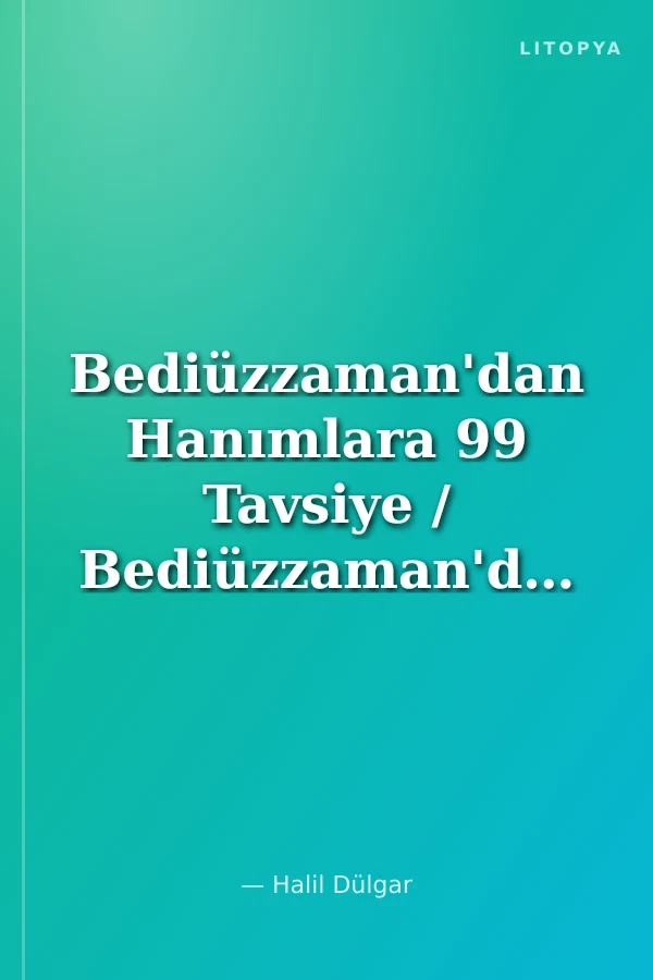 Bediüzzaman'dan Hanımlara 99 Tavsiye / Bediüzzaman'dan Tavsiyeler Serisi-3