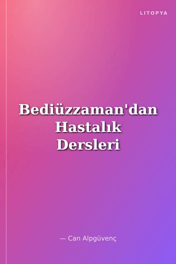 Bediüzzaman'dan Hastalık Dersleri