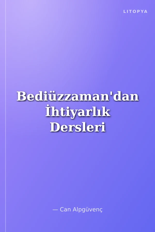 Bediüzzaman'dan İhtiyarlık Dersleri