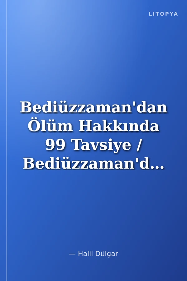 Bediüzzaman'dan Ölüm Hakkında 99 Tavsiye / Bediüzzaman'dan Tavsiyeler Serisi-5