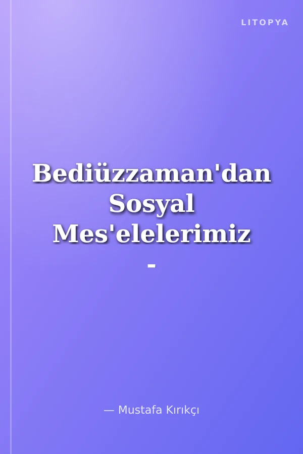 Bediüzzaman'dan Sosyal Mes'elelerimiz - Lügatçe Açıklamalı
