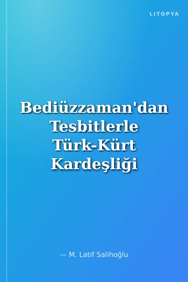 Bediüzzaman'dan Tesbitlerle Türk-Kürt Kardeşliği