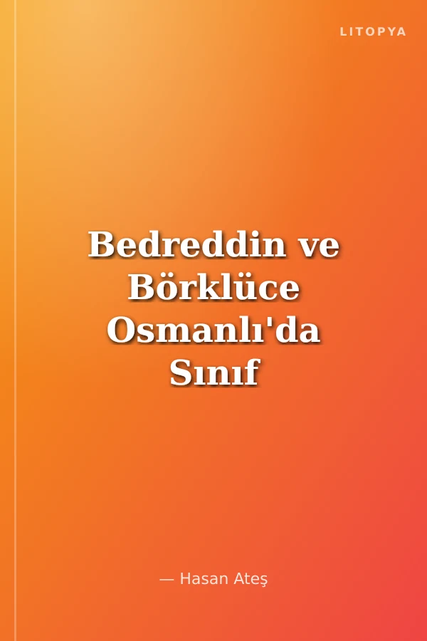 Bedreddin ve Börklüce Osmanlı'da Sınıf Mücadeleleri ve 1416 İhtilali