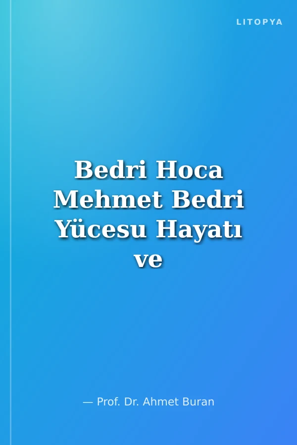 Bedri Hoca Mehmet Bedri Yücesu Hayatı ve Şiirleri