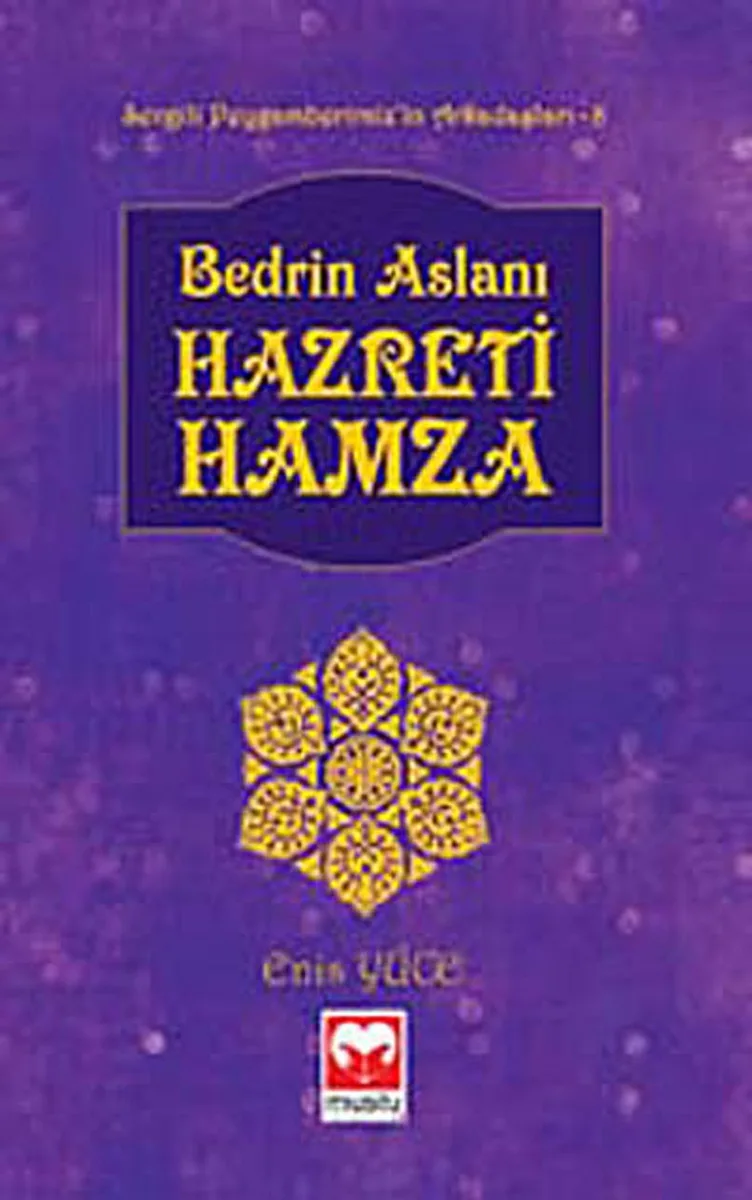 Bedrin Aslanı Hazreti Hamza / Sevgili Peygamberimiz'in Arkadaşları -8