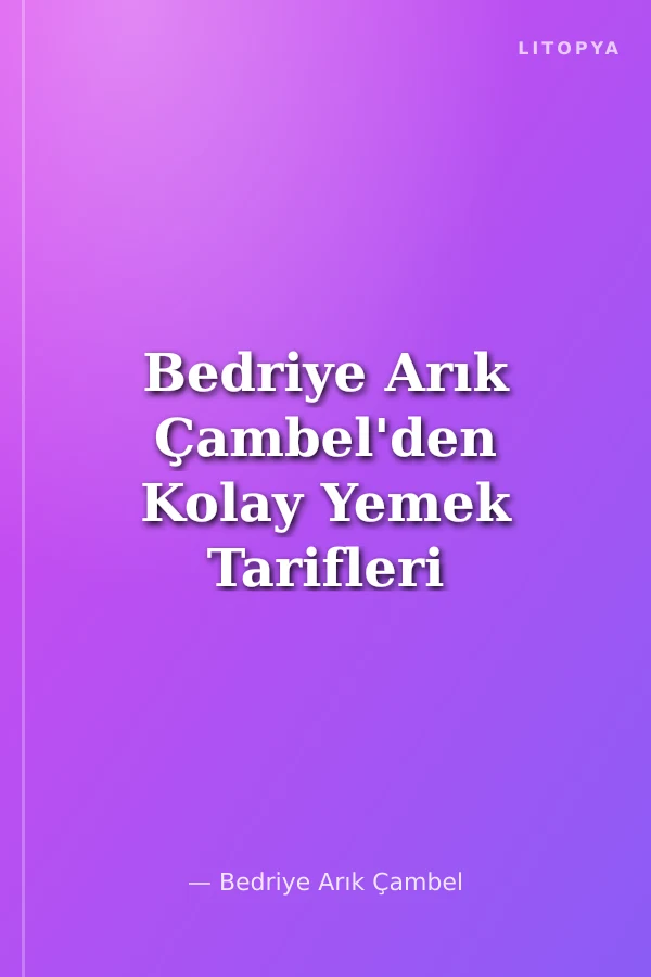 Bedriye Arık Çambel'den Kolay Yemek Tarifleri