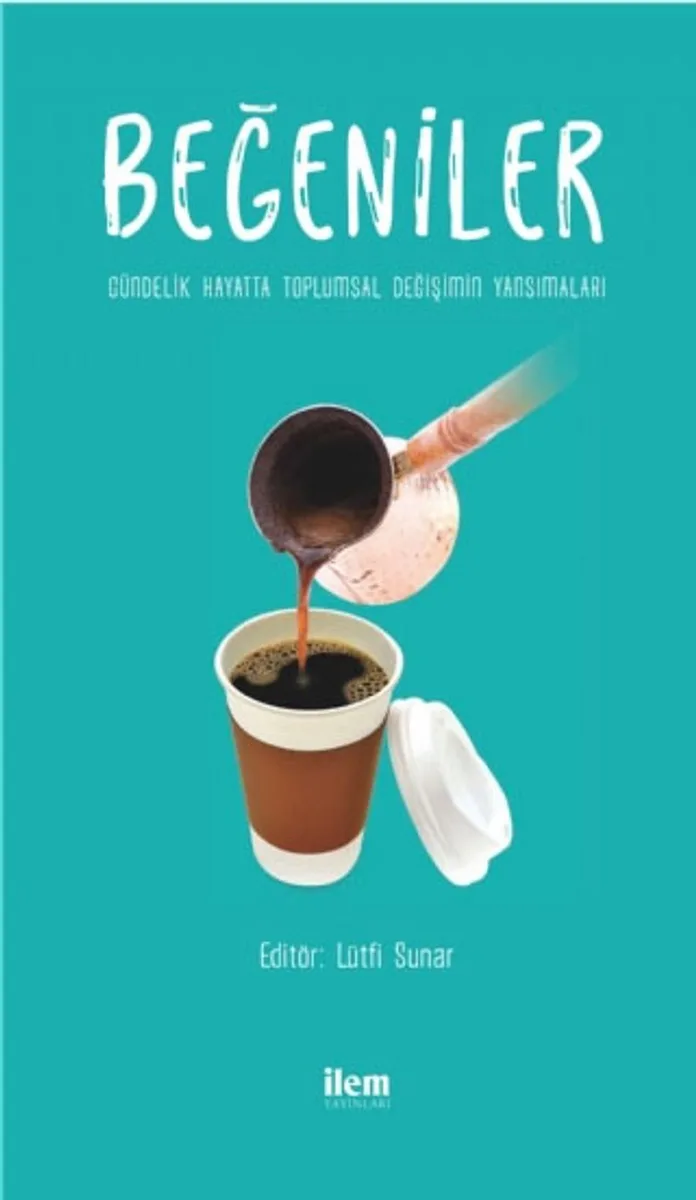 Beğeniler Gündelik Hayatta Toplumsal Değişimin Yansımaları