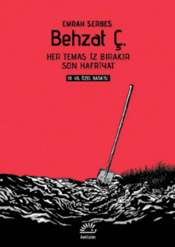 Behzat Ç. 10. Yıl Özel Baskı Her Temas İz Bırakır - Son Hafriyat