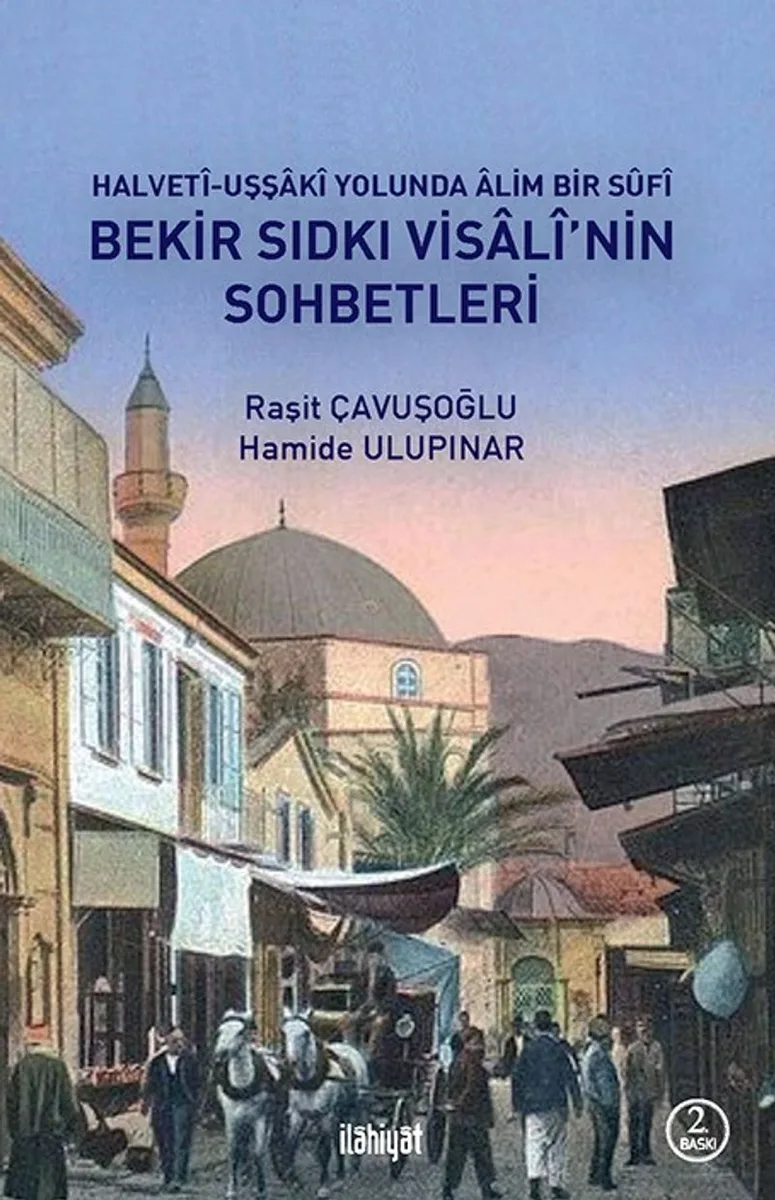 Bekir Sıdkı Visal&icirc;'nin Sohbetleri Halvet&icirc;-Uşşak&icirc; Yolunda &Acirc;lim Bir S&ucirc;f&icirc;