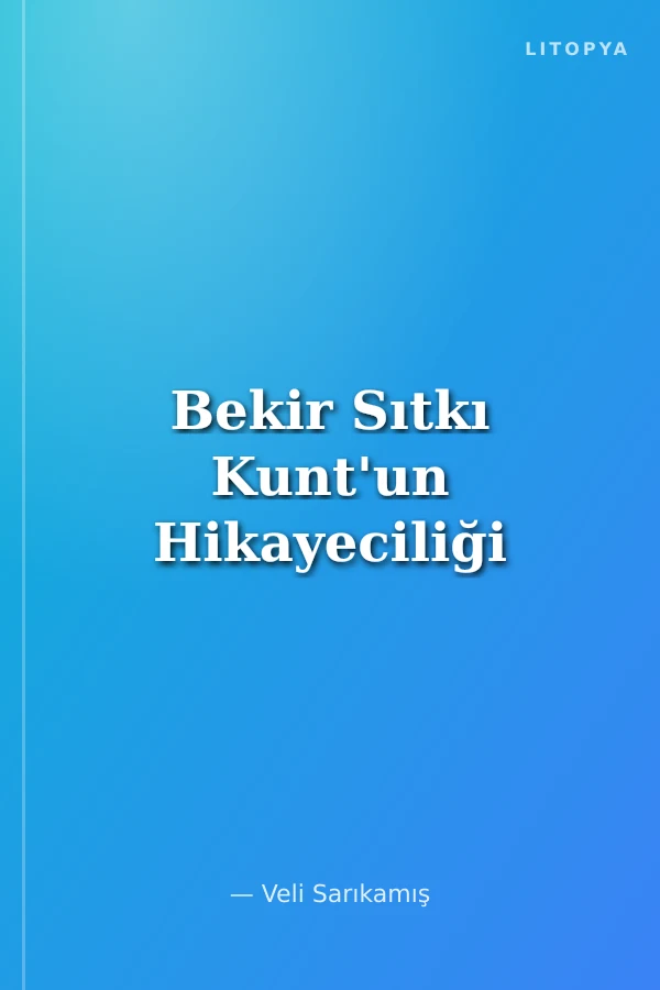 Bekir Sıtkı Kunt'un Hikayeciliği