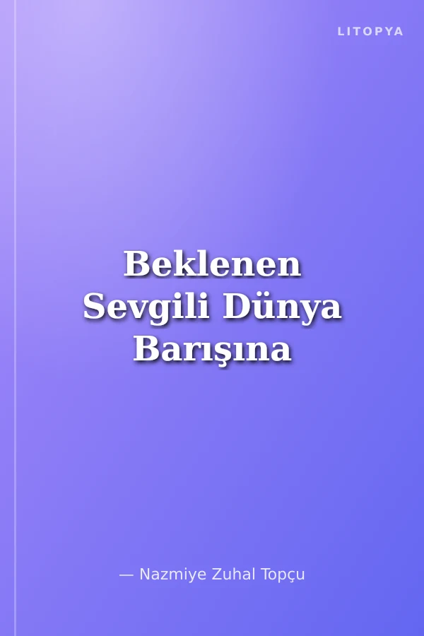 Beklenen Sevgili Dünya Barışına