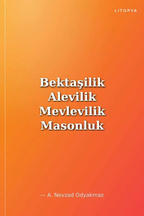Bektaşilik Alevilik Mevlevilik Masonluk / Evrensel Sevgi Yolları