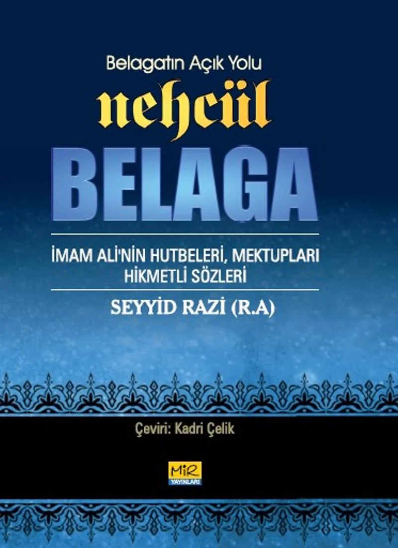 Belagatın Açık Yolu Nehcül Belaga İmam Ali'nin Hutbeleri, Mektupları Hikmetli Sözleri
