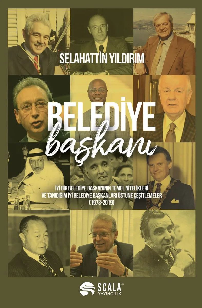 Belediye Başkanı? İyi Bir Belediye Başkanının Temel Nitelikleri ve Tanıdığım İyi Belediye Başkanları Üstüne Çeşitlemeler (1973 - 2019)