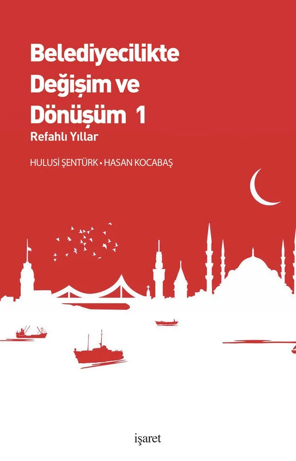 Belediyecilikte Değişim ve Dönüşüm 1 Refahlı Yıllar