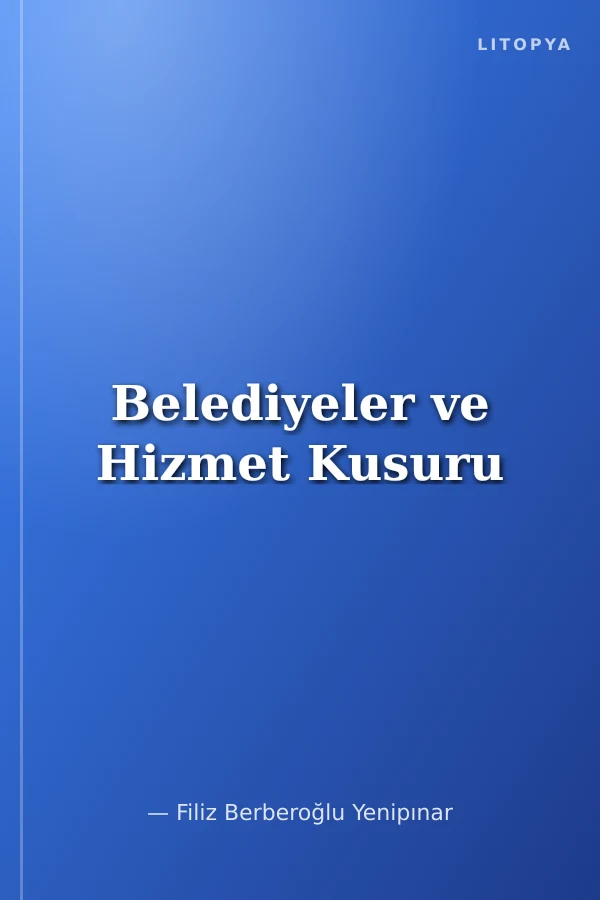 Belediyeler ve Hizmet Kusuru