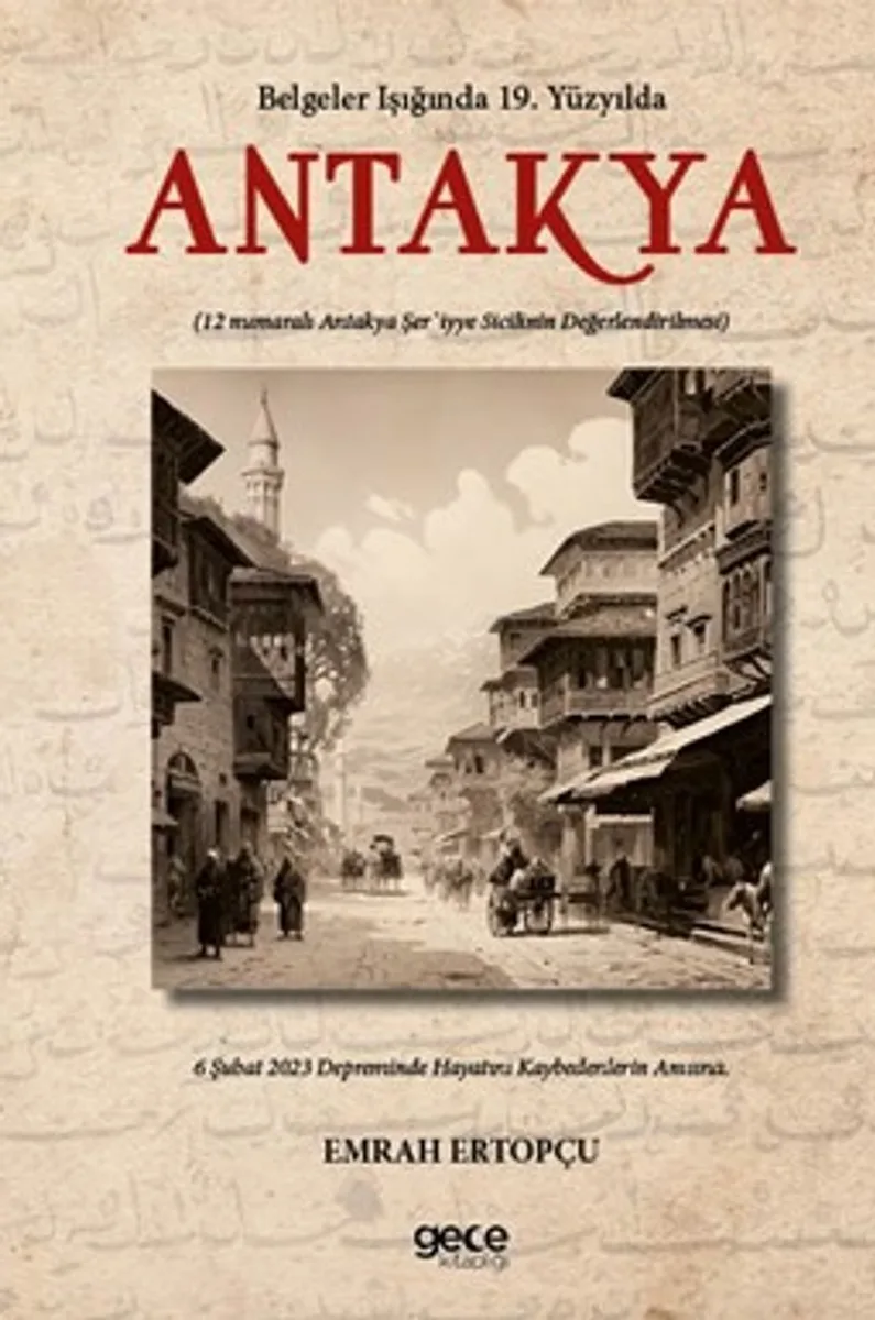 Belgeler Işığında 19. Yüzyılda Antakya 12 numaralı Antakya Şer'iyye Sicilinin Değerlendirilmesi