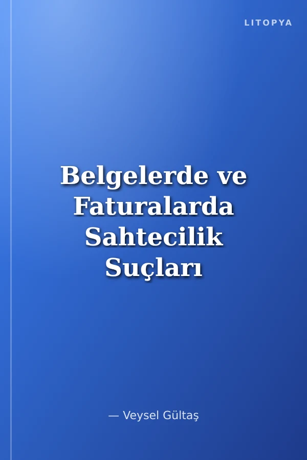 Belgelerde ve Faturalarda Sahtecilik Suçları