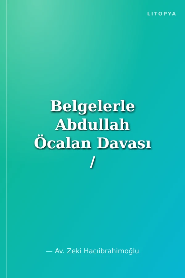 Belgelerle Abdullah Öcalan Davası / İmralı'dan Strasburg'a
