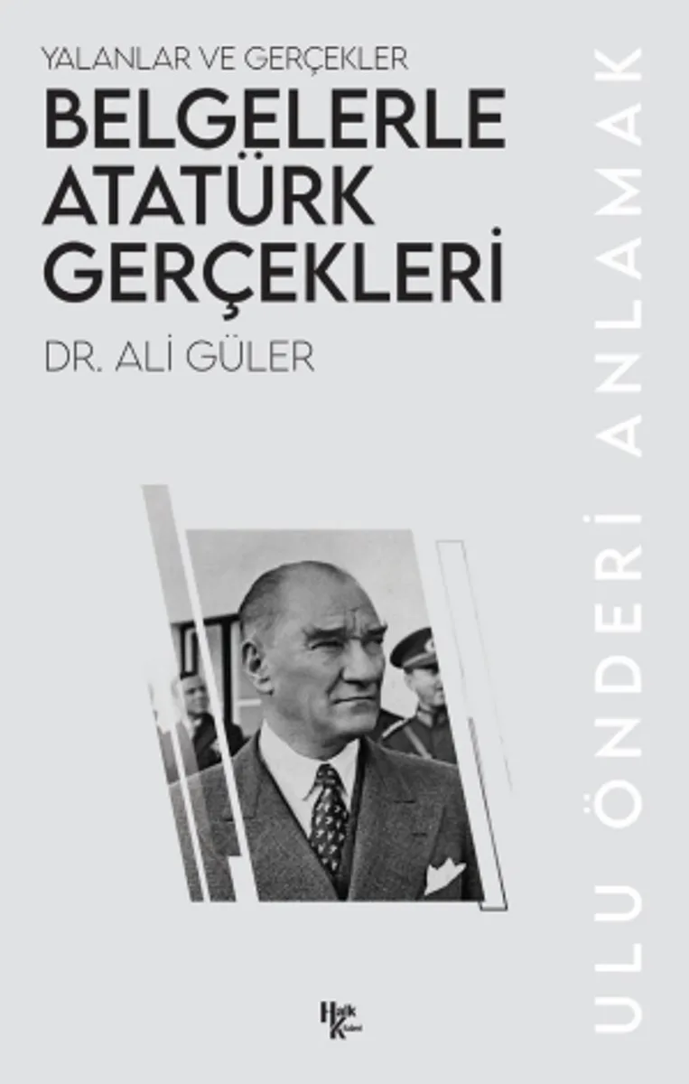 Belgelerle Atatürk Gerçekleri Yalanlar ve Gerçekler