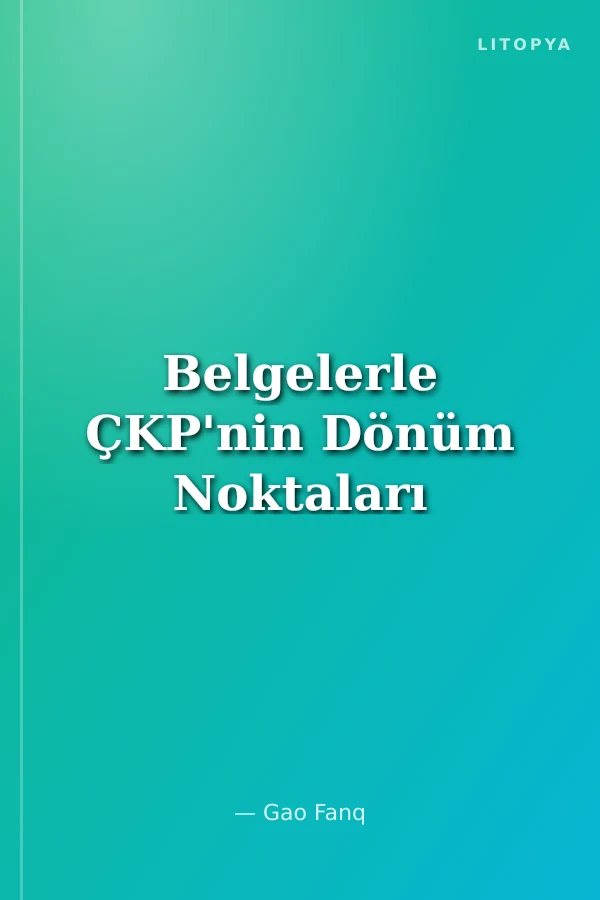 Belgelerle ÇKP'nin Dönüm Noktaları