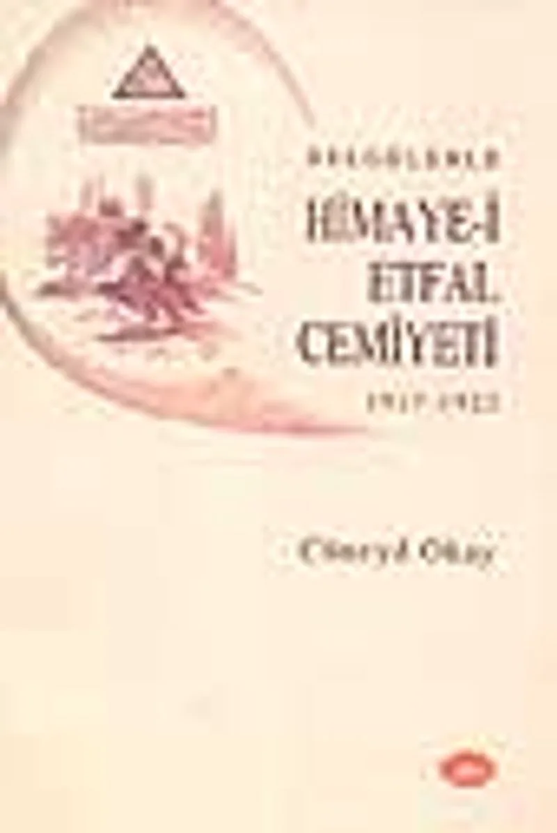 Belgelerle Himaye-i Etfal Cemiyeti