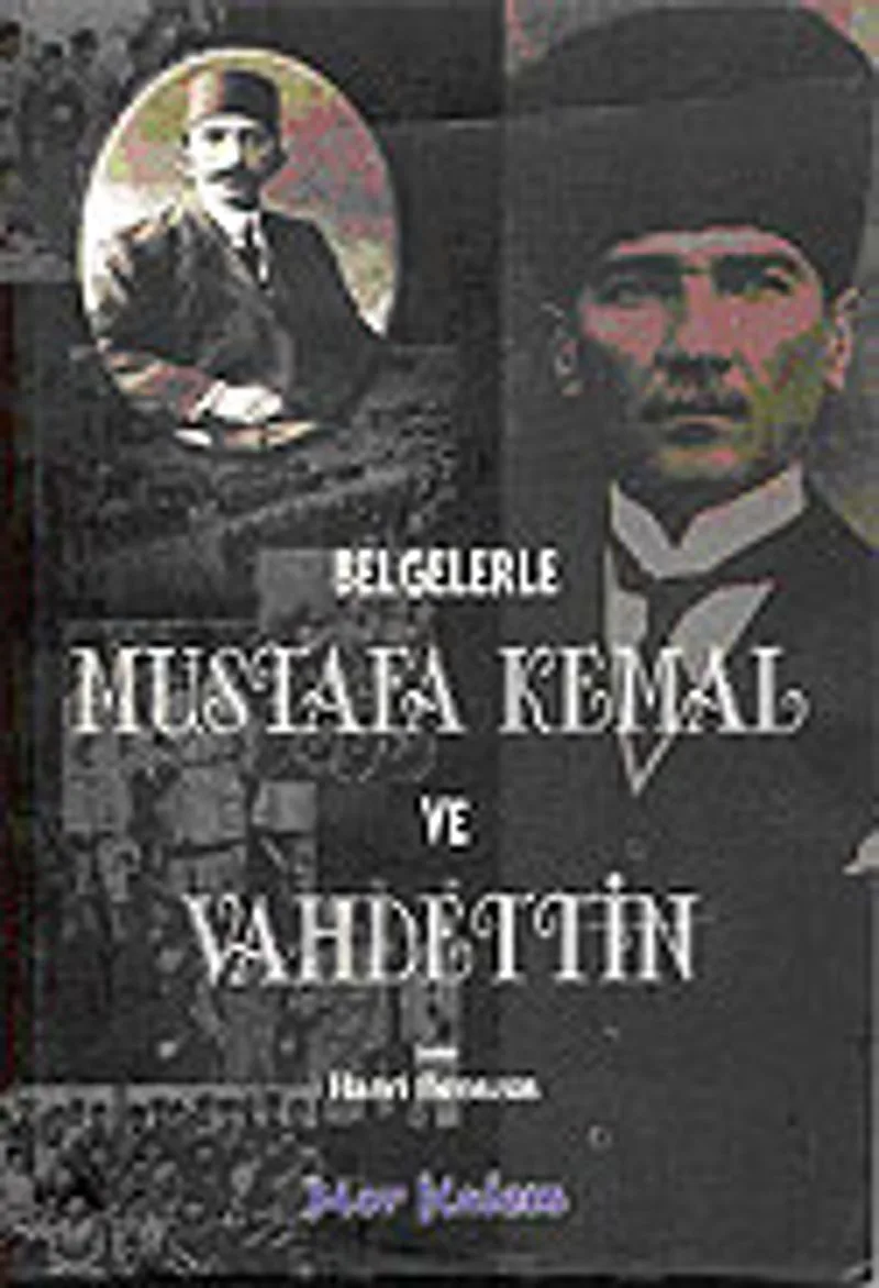 Belgelerle Mustafa Kemal ve Vahdettin