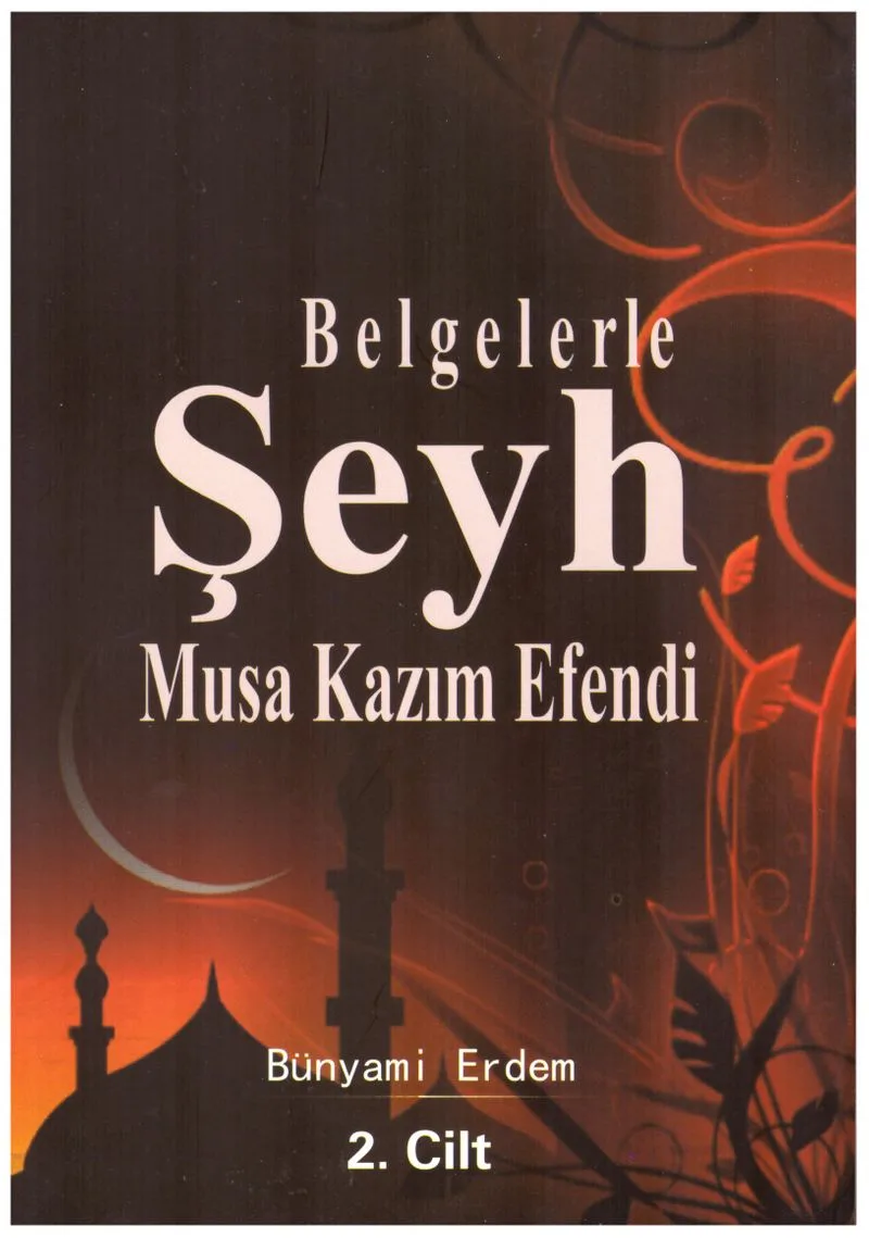 Belgelerle Şeyh Musa Kazım Efendi (2. Cilt)
