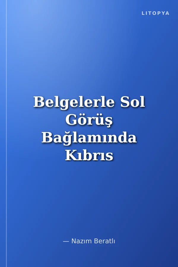Belgelerle Sol Görüş Bağlamında Kıbrıs Meselesi!