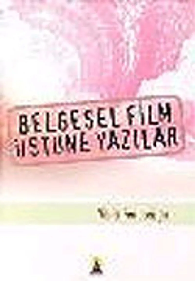 Belgesel Film Üstüne Yazılar
