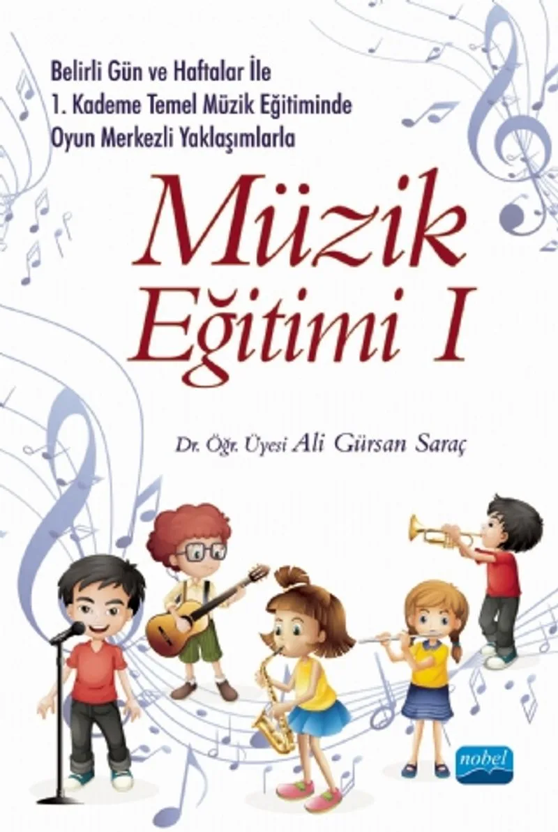 Belirli Gün ve Haftalar ile 1. Kademe Temel Müzik Eğitiminde Oyun Merkezli Yaklaşımlarla Müzik Eğitimi 1