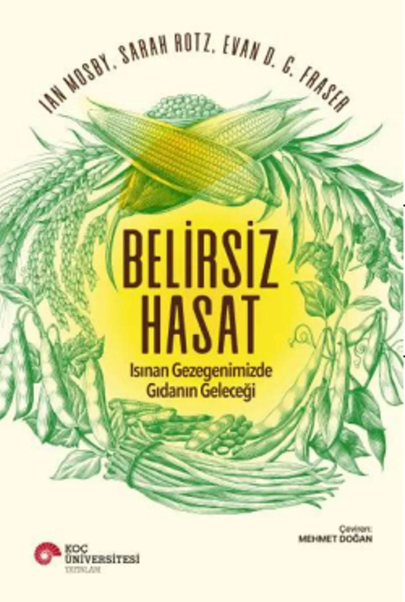 Belirsiz Hasat Isınan Gezegenimizde Gıdanın Geleceği
