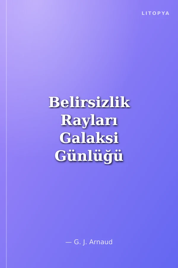 Belirsizlik Rayları Galaksi Günlüğü 1