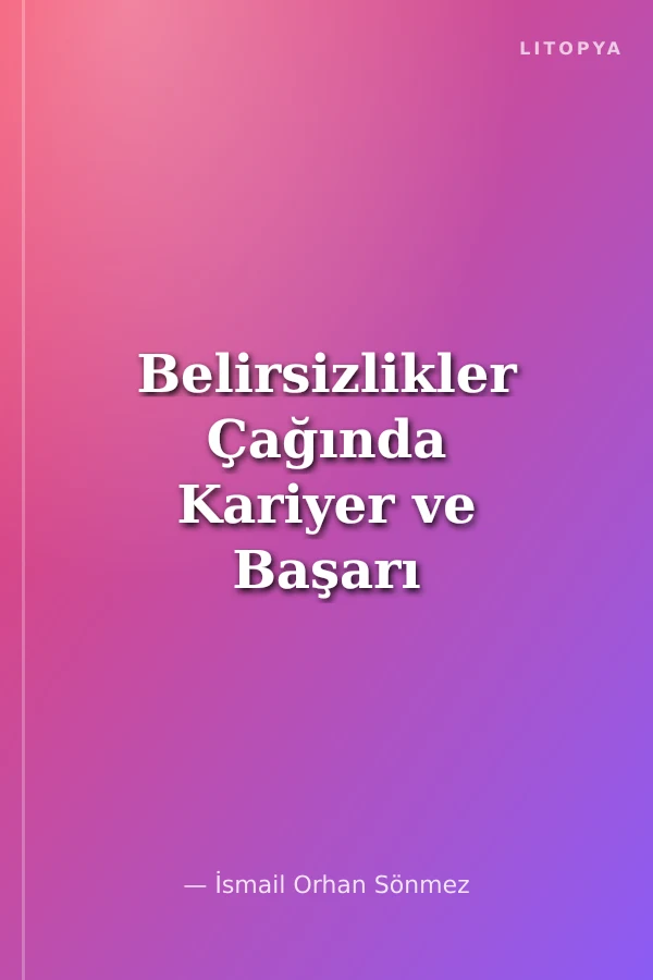 Belirsizlikler Çağında Kariyer ve Başarı