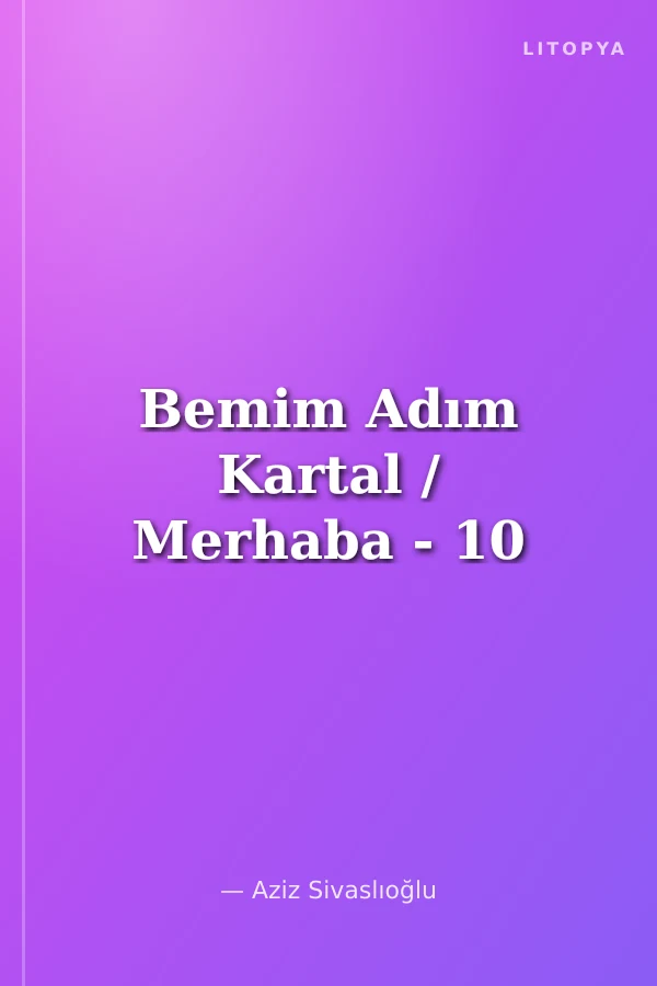 Bemim Adım Kartal / Merhaba - 10