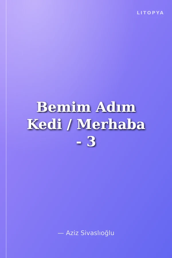 Bemim Adım Kedi / Merhaba - 3